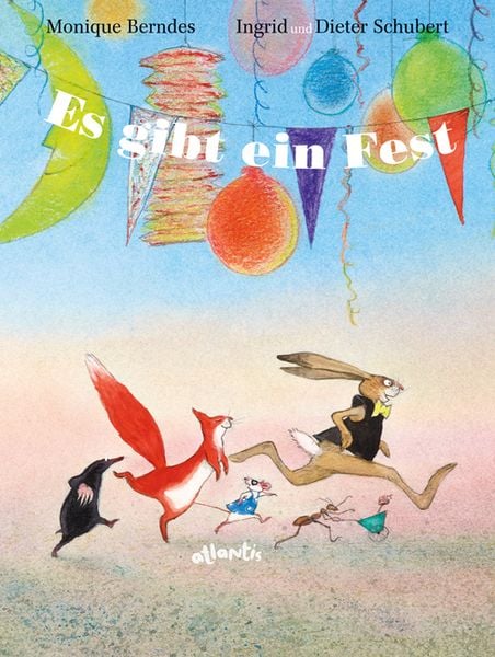 Es gibt ein Fest, Gebundene Ausgabe von Monique Berndes, Atlantis Kinderbuch, 9783715207292