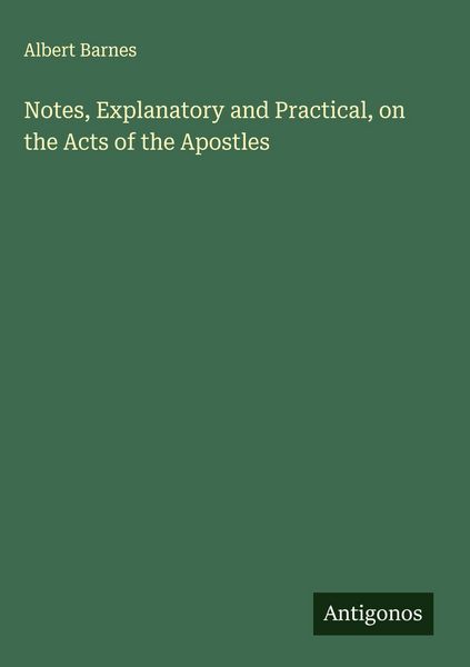 Produktbild: Notes, Explanatory and Practical, on the Acts of the Apostles