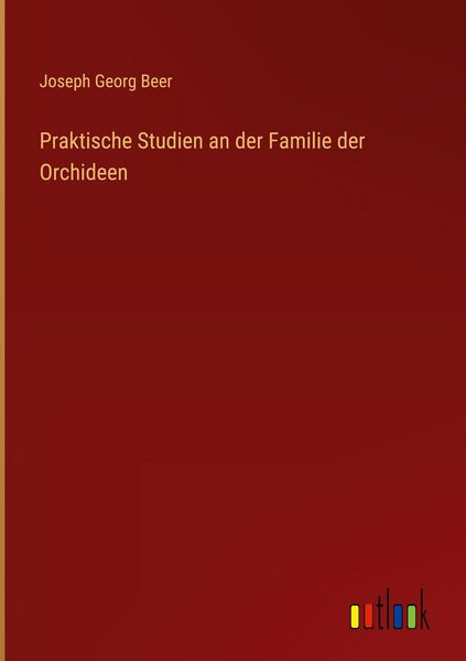 Produktbild: Praktische Studien an der Familie der Orchideen