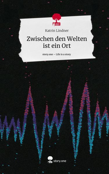 Produktbild: Zwischen den Welten ist ein Ort. Life is a Story - story.one