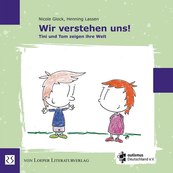 Wir verstehen uns! Tini und Tom zeigen ihre Welt, Taschenbuch von Nicole Glock, Loeper Karlsruhe, 978-3-86059-284-7