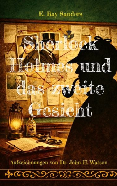 Sherlock Holmes und das zweite Gesicht, Taschenbuch von E. Ray Sanders, BoD – Books on Demand, 9783695733712