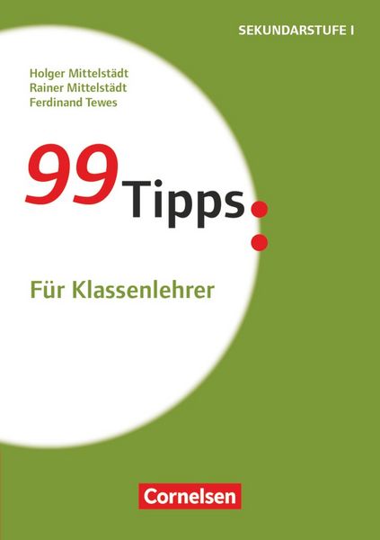 99 Tipps - Praxis-Ratgeber Schule für die Sekundarstufe I und II, Taschenbuch von Holger Mittelstädt,Rainer Mittelstädt,Ferdinand Tewes, Cornelsen