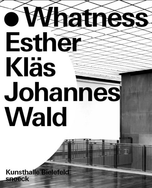 Whatness: Esther Kläs, Johannes Wald