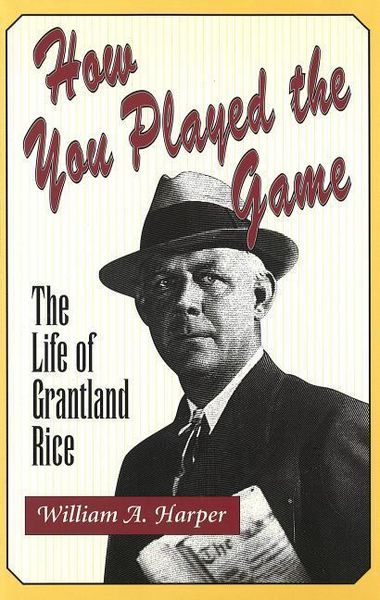 Produktbild: How You Played the Game: The Life of Grantland Rice