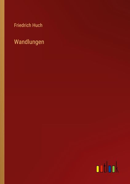 Wandlungen, Taschenbuch von Friedrich Huch, Outlook, 9783368466626