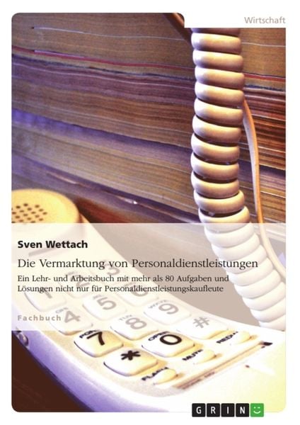 Die Vermarktung von Personaldienstleistungen, Taschenbuch von Sven Wettach, GRIN, 9783656261094