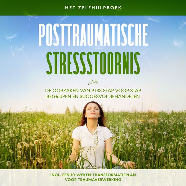 Produktbild: Posttraumatische stressstoornis: Het zelfhulpboek &ndash; De oorzaken van PTSS stap voor stap begrijpen en succesvol behandelen &ndash; Inclusief een 10-weken-transformatieplan voor traumaverwerking