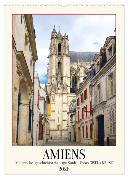 Amiens - Malerische, geschichtsträchtige Stadt (Wandkalender 2026 DIN A2 hoch), CALVENDO Monatskalender