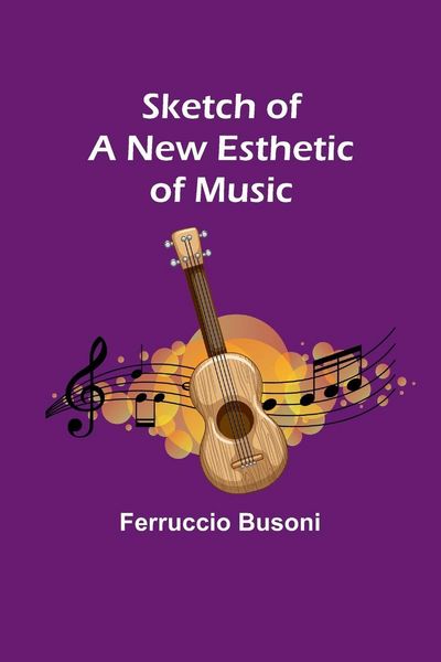Produktbild: Sketch of a New Esthetic of Music