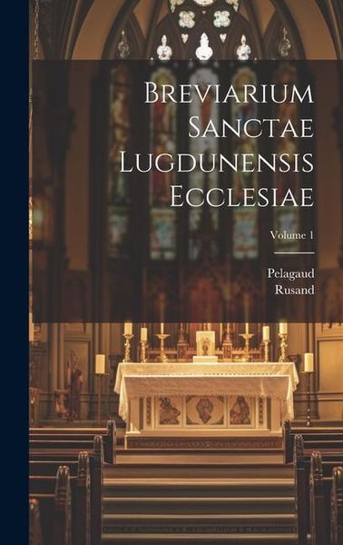 Produktbild: Breviarium Sanctae Lugdunensis Ecclesiae; Volume 1