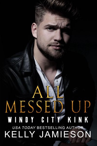 Produktbild: All Messed Up (Windy City Kink, #2)