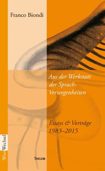 Aus der Werkstatt der Sprach-Verwegenheiten, Taschenbuch von Franco Biondi, Thelem, 9783945363522