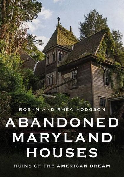 Produktbild: Abandoned Maryland Houses: Ruins of the American Dream