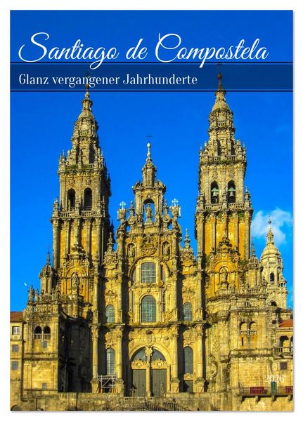 Produktbild: Santiago de Compostela &ndash; Glanz vergangener Jahrhunderte (Tischkalender 2026 DIN A5 hoch), CALVENDO Monatskalender