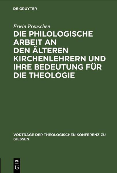 Produktbild: Die philologische Arbeit an den &auml;lteren Kirchenlehrern und ihre Bedeutung f&uuml;r die Theologie