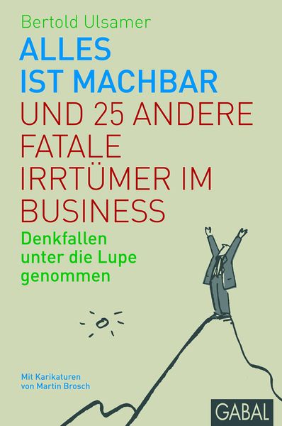 Produktbild: Alles ist machbar und 25 andere fatale Irrtümer im Business