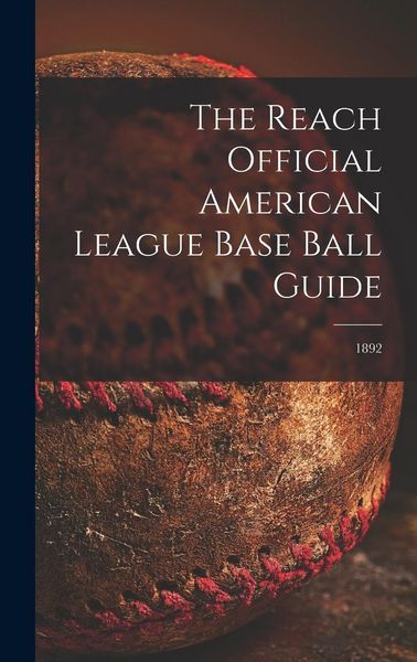 Produktbild: The Reach Official American League Base Ball Guide; 1892