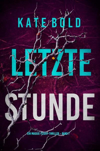 Produktbild: Letzte Stunde (Ein Maggie-Flight-Thriller - Band 7)