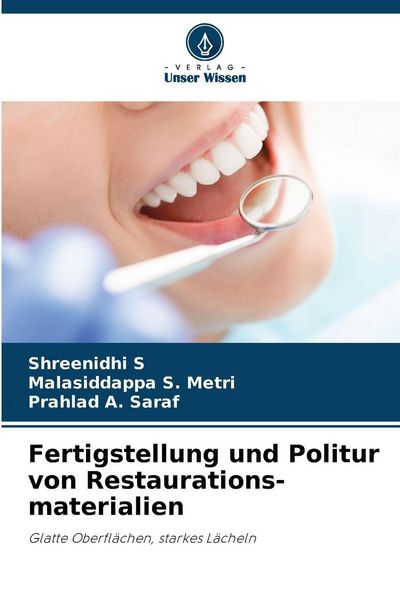 Fertigstellung und Politur von Restaurations-materialien, Taschenbuch von Shreenidhi S. , Malasiddappa S. Metri , Prahlad a. Saraf, Verlag Unser