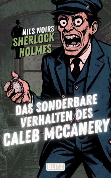 Produktbild: Das sonderbare Verhalten des Caleb McCanery (Nils Noirs Sherlock Holmes 33)