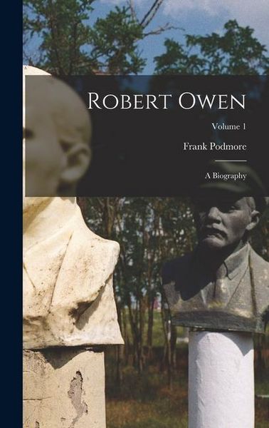 Produktbild: Robert Owen: A Biography; Volume 1