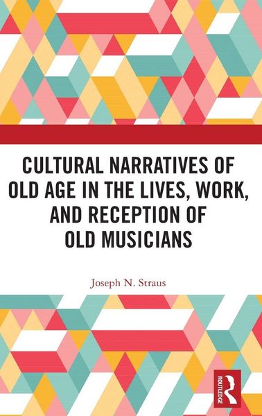 Produktbild: Cultural Narratives of Old Age in the Lives, Work, and Reception of Old Musicians