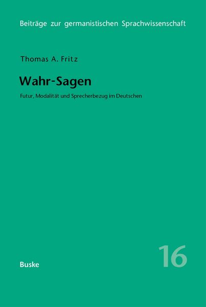 Produktbild: Wahr-Sagen. Futur, Modalit&auml;t und Sprecherbezug im Deutschen