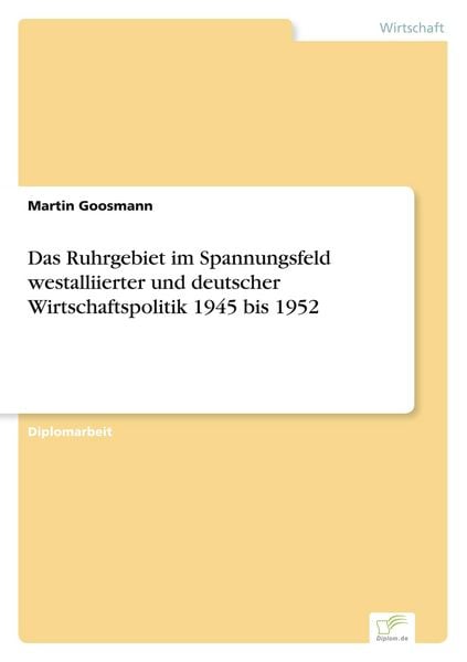 Produktbild: Das Ruhrgebiet im Spannungsfeld westalliierter und deutscher Wirtschaftspolitik 1945 bis 1952