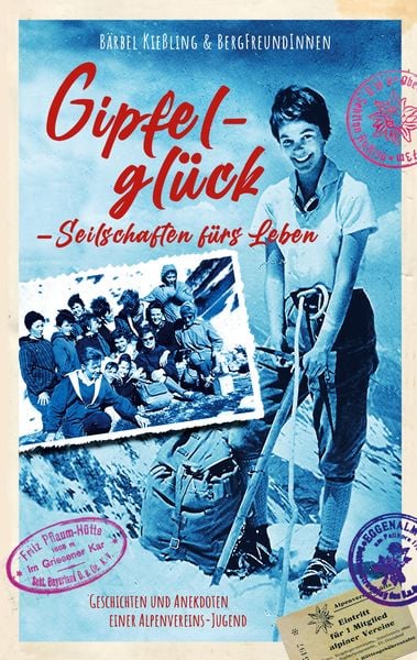 Gipfelglück, Seilschaften für's Leben, Taschenbuch von Bärbel Kiessling, BoD – Books on Demand, 9783759788054