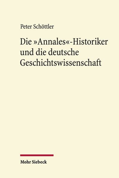 Produktbild: Die "Annales"-Historiker und die deutsche Geschichtswissenschaft