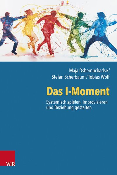 Produktbild: Das I-Moment: Systemisch spielen, improvisieren und Beziehung gestalten