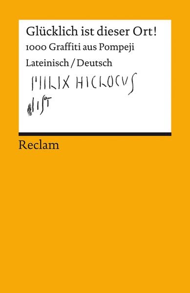 Produktbild: Glücklich ist dieser Ort!. 1000 Graffiti aus Pompeji. Lateinisch/Deutsch