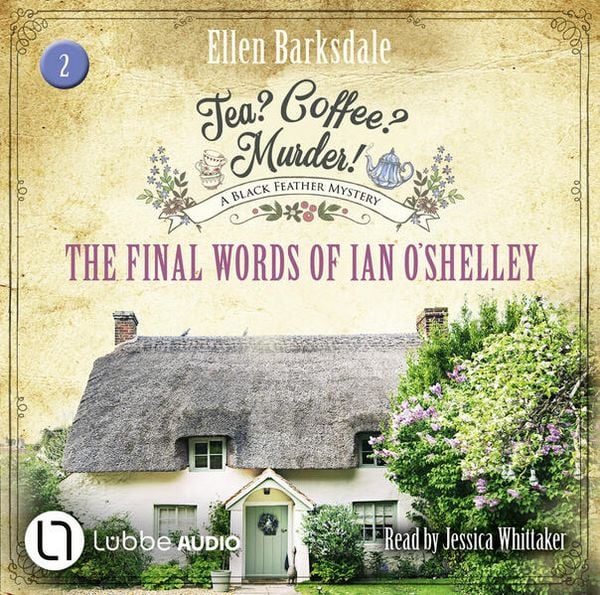 Produktbild: The Final Words of Ian O'Shelley - Tea? Coffee? Murder!, Episode 2