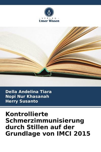 Kontrollierte Schmerzimmunisierung durch Stillen auf der Grundlage von IMCI 2015, Taschenbuch von Della Andelina Tiara , Nopi Nur Khasanah , Herry