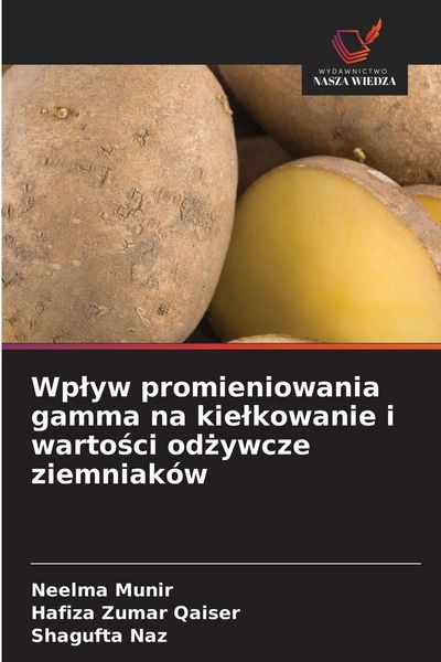 Produktbild: Wp&iquest;yw promieniowania gamma na kie&iquest;kowanie i warto&iquest;ci od&iquest;ywcze ziemniak&oacute;w