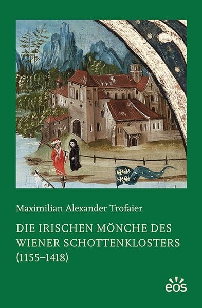 Produktbild: Die irischen M&ouml;nche des Wiener Schottenklosters (1155-1418)