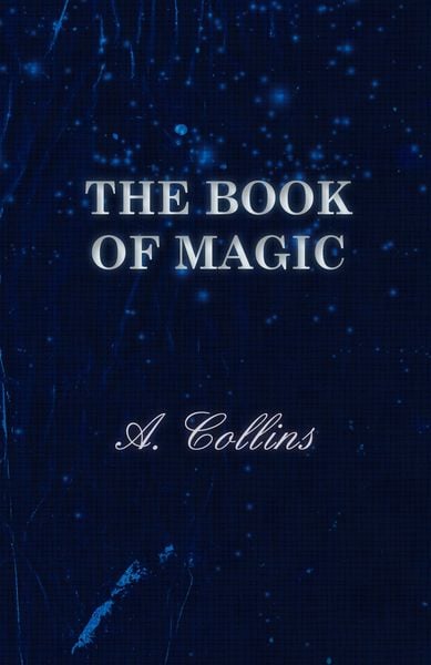 Produktbild: The Book of Magic - Being a Simple Description of Some Good Tricks and How to Do Them with Patter
