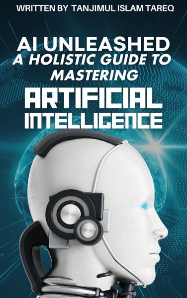 Produktbild: AI Unleashed: A Holistic Guide to Mastering Artificial Intelligence