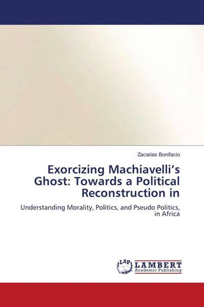 Produktbild: Exorcizing Machiavelli's Ghost: Towards a Political Reconstruction in