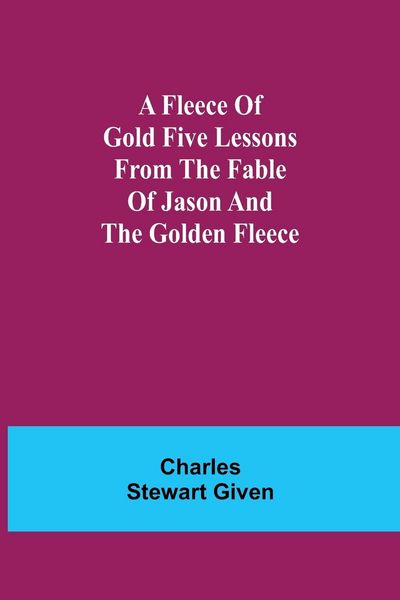 Produktbild: A Fleece of Gold Five Lessons from the Fable of Jason and the Golden Fleece