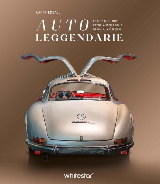 Produktbild: Auto leggendarie. Le auto che hanno fatto la storia dalle origini al XXI secolo