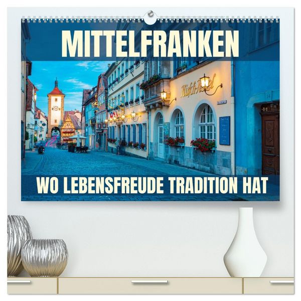 Produktbild: Mittelfranken - wo Lebensfreude Tradition hat (hochwertiger Premium Wandkalender 2026 DIN A2 quer), Kunstdruck in Hochglanz