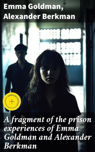 Produktbild: A fragment of the prison experiences of Emma Goldman and Alexander Berkman