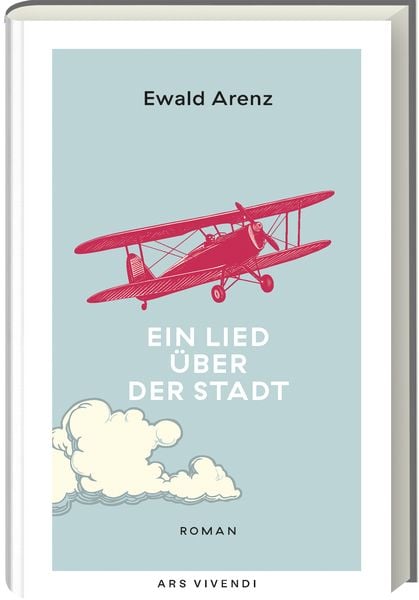 Ein Lied über der Stadt - Sonderausgabe, Gebundene Ausgabe von Ewald Arenz, Ars Vivendi, 978-3-7472-0467-2