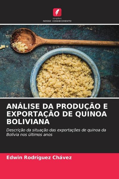 Produktbild: An&aacute;lise Da Produ&ccedil;&atilde;o E Exporta&ccedil;&atilde;o De Quinoa Boliviana