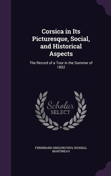 Produktbild: Corsica in Its Picturesque, Social, and Historical Aspects