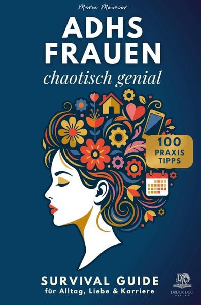 Produktbild: ADHS FRAUEN: Chaotisch genial. Survival Guide f&uuml;r Alltag, Liebe & Karriere - Mit 100 Praxistipps