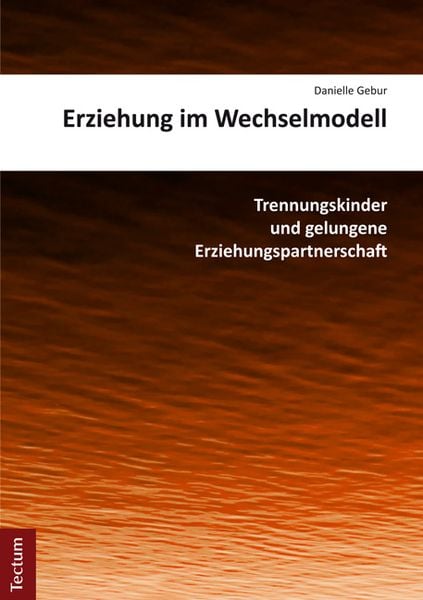 Erziehung im Wechselmodell, Taschenbuch von Danielle Gebur, Tectum Wissenschaftsverlag, 9783828834507