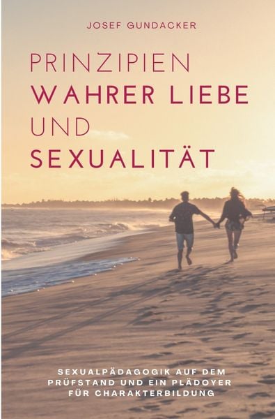 Produktbild: Prinzipien wahrer Liebe und Sexualit&auml;t